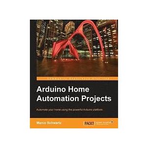 Marco Schwartz: Arduino Home Automation Projects