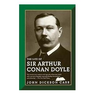 John Carr: The Life of Sir Arthur Conan Doyle