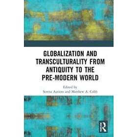 Serena Autiero, Matthew Adam Cobb: Globalization and Transculturality from Antiquity to the Pre-Modern World