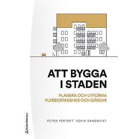Petra Pertoft, Sofia Sandqvist: Att bygga staden planera och utforma flerbostadshus gårdar