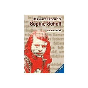 Hermann Vinke: Das kurze Leben der Sophie Scholl