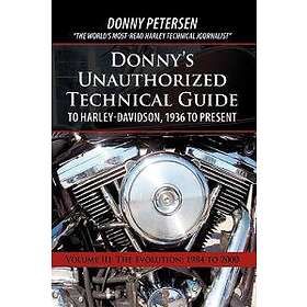 Donny's Unauthorized Technical Guide To Harley-Davidson, 1936 To Present