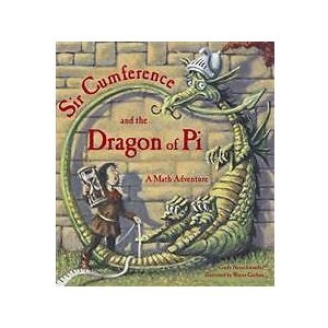 Sir Cumference and the Dragon of Pi