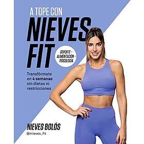 A tope con Nieves Fit: Transfórmate en 4 semanas sin dietas ni restricciones
