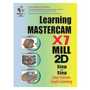 James Valentino, Joseph Goldenberg: Learning Mastercam X7 Mill 2D Step by