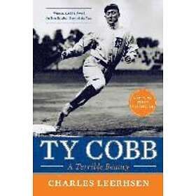 Charles Leerhsen: Ty Cobb: A Terrible Beauty