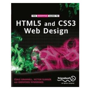 Craig Grannell, Victor Sumner, Dionysios Synodinos: The Essential Guide to HTML5 and CSS3 Web Design