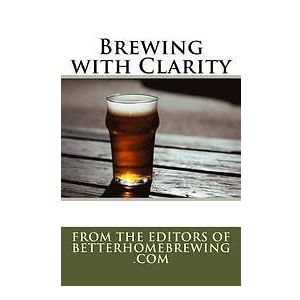Better Home Brewing: Brewing with Clarity: How to Prevent Haze and Home Brew Beautiful Beer