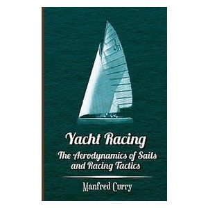 Yacht Racing The Aerodynamics Of Sails And Racing Tactics