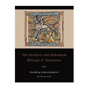 The Hermetic And Alchemical Writings Of Paracelsus--Two Volumes In One