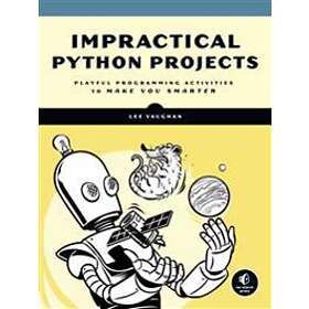 Lee Vaughan: Impractical Python Projects