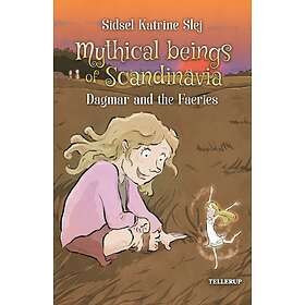 Tellerup A/S Mythical Beings of Scandinavia #4: Dagmar and the Faeries E-bok