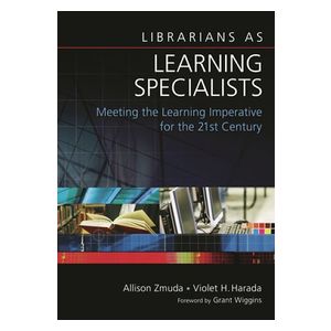 Allison Zmuda, Violet H Harada: Librarians as Learning Specialists