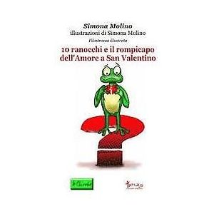 Simona Molino: 10 ranocchi e il rompicapo dell'Amore a San Valentino