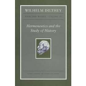 Wilhelm Dilthey, Rudolf A Makkreel, Frithjof Rodi: Wilhelm Dilthey: Selected Works, Volume IV