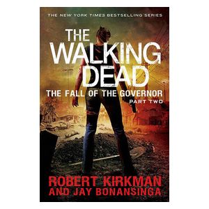 Robert Kirkman, Jay Bonansinga: The Walking Dead: Fall of the Governor: Part Two