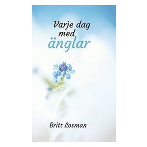 Britt Losman: Varje dag med änglar