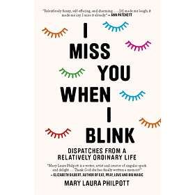 I Miss You When I Blink av Mary Laura Philpott