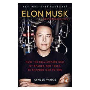 Elon Musk: How the Billionaire CEO of SpaceX and Tesla is Shaping our Future
