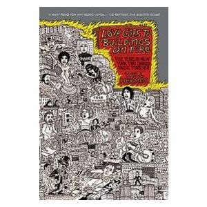 Love Goes To Buildings On Fire: Five Years In New York That Changed Music Forever