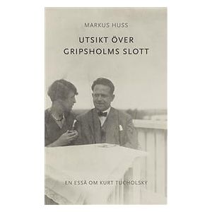 Utsikt Över Gripsholms Slott. En Essä Om Kurt Tucholsky