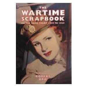 Robert Opie: Wartime Scrapbook: the Home Front 1939-1945