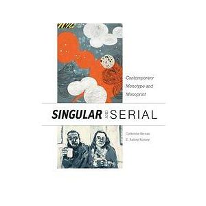 Catherine Kernan, Laura G Einstein, Janice Oresman, E Ashley Rooney: Singular and Serial: Contemporary Monotype Monoprint