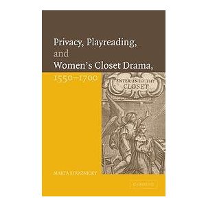 Marta Straznicky: Privacy, Playreading, and Women's Closet Drama, 1550-1700