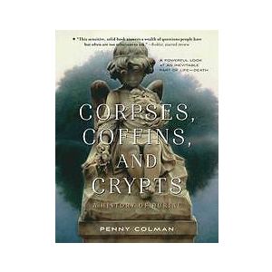 Colman Penny Colman: Corpses, Coffins, And Crypts
