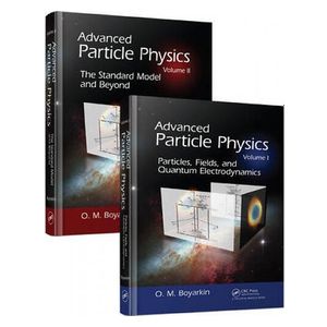 Oleg Boyarkin: Advanced Particle Physics Two-Volume Set