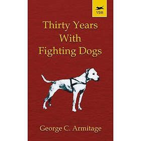 George Armitage: Thirty Years with Fighting Dogs (Vintage Dog Books Breed Classic American Pit Bull Terrier)