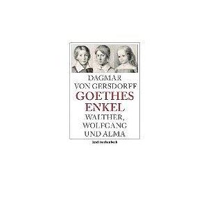 Dagmar von Gersdorff: Goethes Enkel