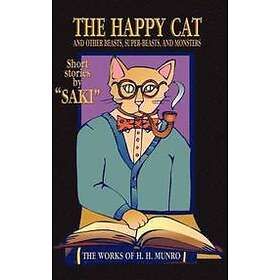 Saki, H H Munro: The Happy Cat: Beasts, Super-Beasts, and Monsters