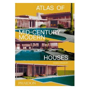 Dominic Bradbury: Atlas of Mid-Century Modern Houses