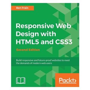Ben Frain: Responsive Web Design with HTML5 and CSS3