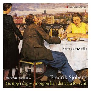 Ge Upp I Dag – Morgon Kan Det Vara För Sent Ljudbok