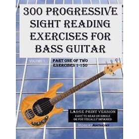 300 Progressive Sight Reading Exercises For Bass Guitar Large Print Version: Part One Of Two, Exercises 1-150
