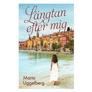 Maria Uggelberg: Längtan efter mig