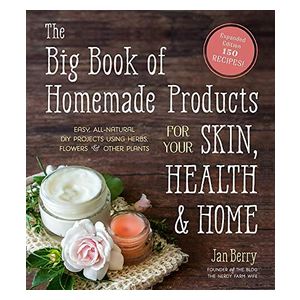 The Big Book Of Homemade Products For Your Skin, Health And Home: Easy, All-Natural DIY Projects Using Herbs, Flowers And Other Plants