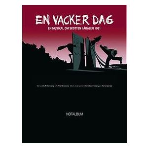 En Vacker Dag Musikal Om Skotten I Ådalen 1931