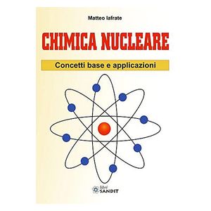 Chimica nucleare. Concetti base e applicazioni