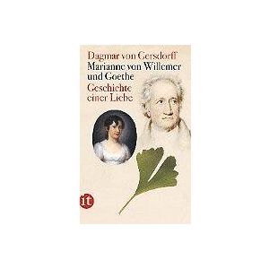 Dagmar von Gersdorff: Marianne von Willemer und Goethe