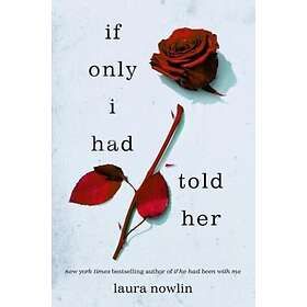 Laura Nowlin: If Only I Had Told Her