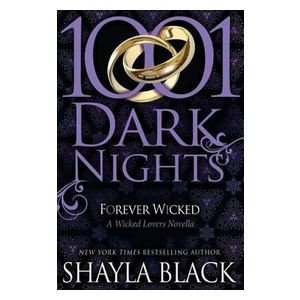 Shayla Black: Forever Wicked: A Wicked Lovers Novella