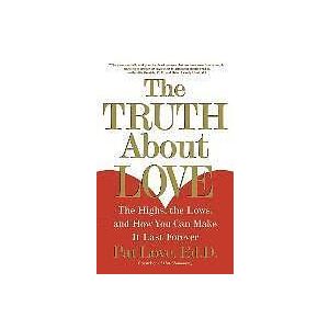 Patricia Love: The Truth about Love: Highs, the Lows, and How You Can Make It Last Forever