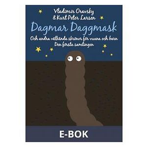 Posiphone Dagmar Daggmask och andra välkända skrönor för vuxna barn, E