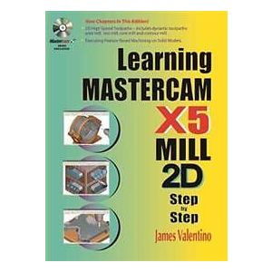 James Valentino: Learning Mastercam X5 Mill 2D Step-by-Step