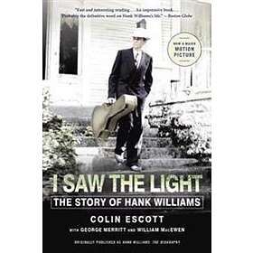 I Saw The Light: The Story Of Hank Williams