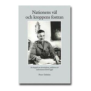 Nationens Väl Och Kroppens Fostran : En Biografi Om Idrottsledaren, Militären Radiomannen Bertil Uggla