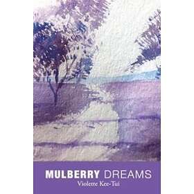 Violette Sohaili Kee-Tui: Mulberry Dreams